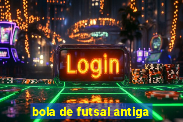 bola de futsal antiga