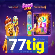 77tig