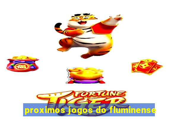 proximos jogos do fluminense