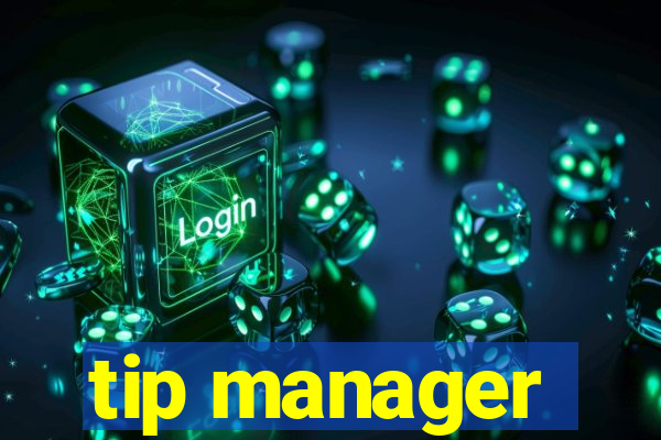 tip manager