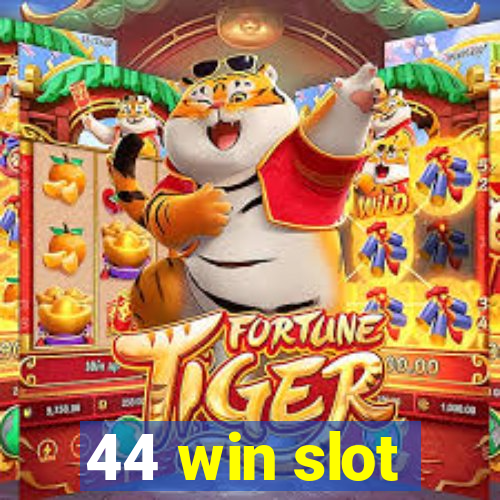 44 win slot