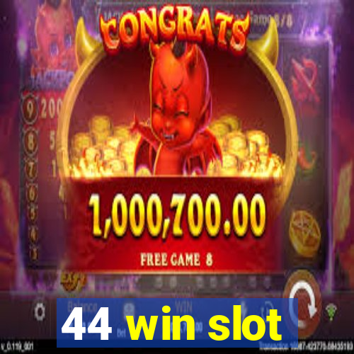 44 win slot