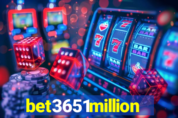 bet3651million