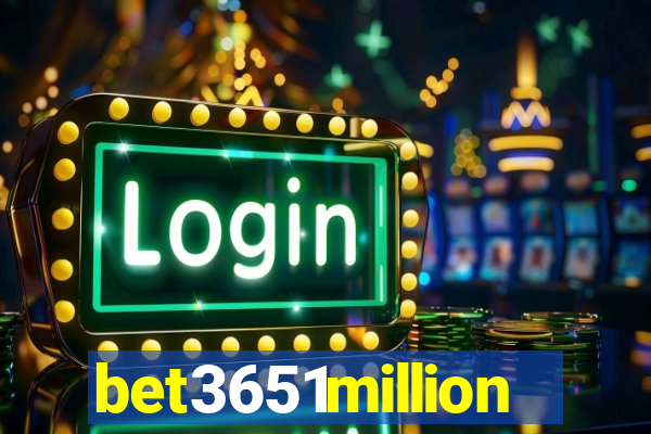 bet3651million