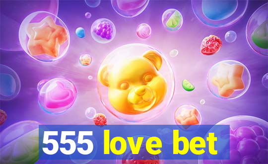 555 love bet