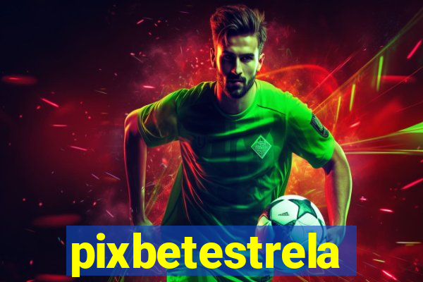 pixbetestrela