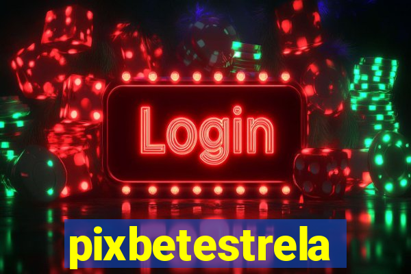 pixbetestrela