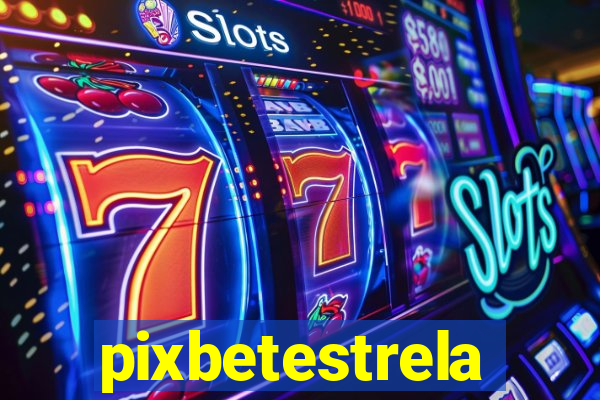 pixbetestrela