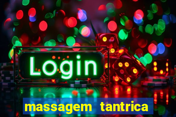 massagem tantrica zona leste