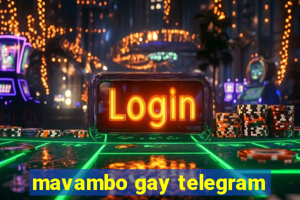 mavambo gay telegram