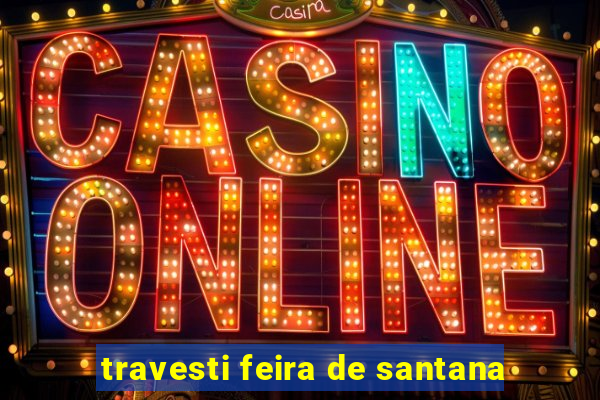 travesti feira de santana