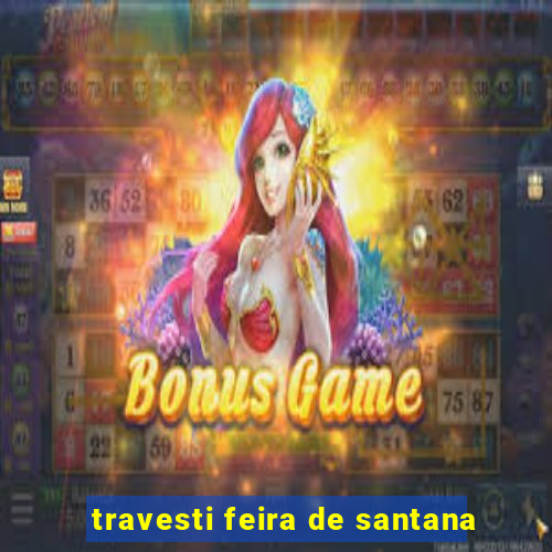 travesti feira de santana