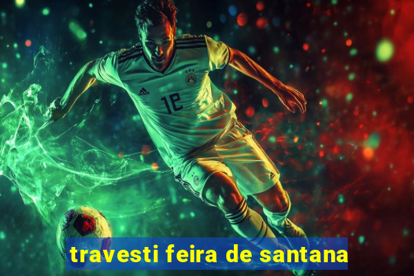 travesti feira de santana