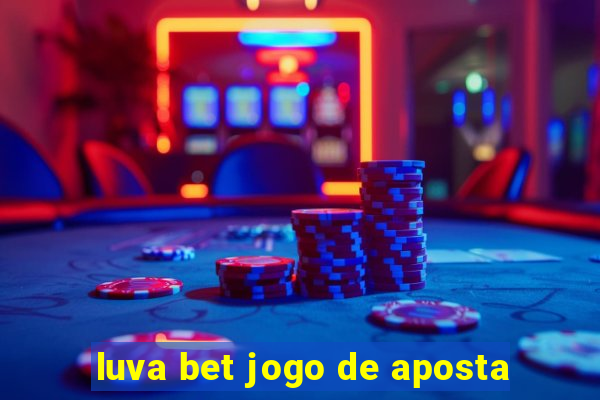 luva bet jogo de aposta