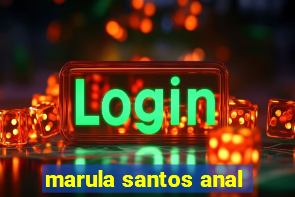 marula santos anal