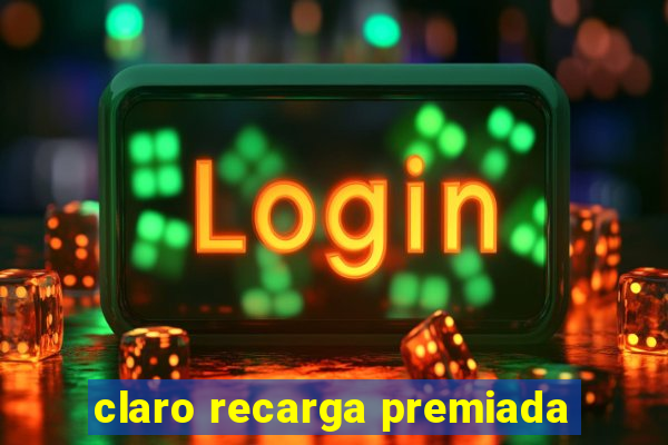 claro recarga premiada