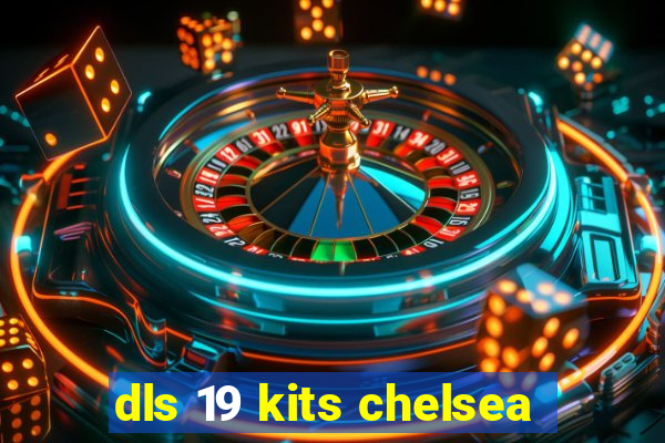 dls 19 kits chelsea