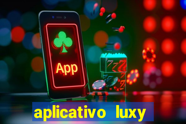 aplicativo luxy como funciona