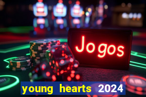 young hearts 2024 assistir online dublado