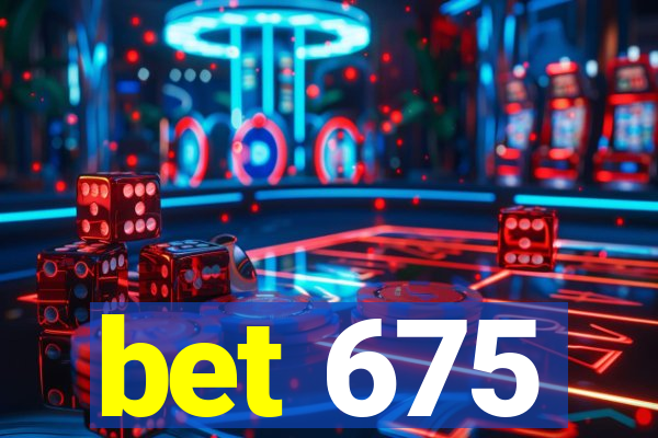 bet 675