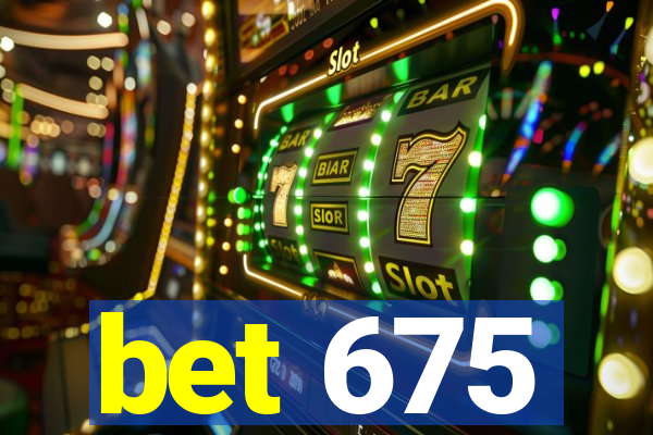 bet 675