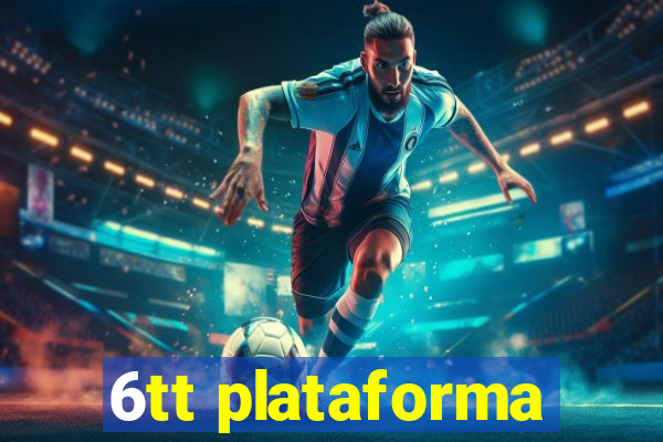 6tt plataforma