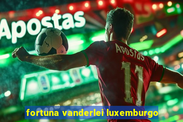 fortuna vanderlei luxemburgo