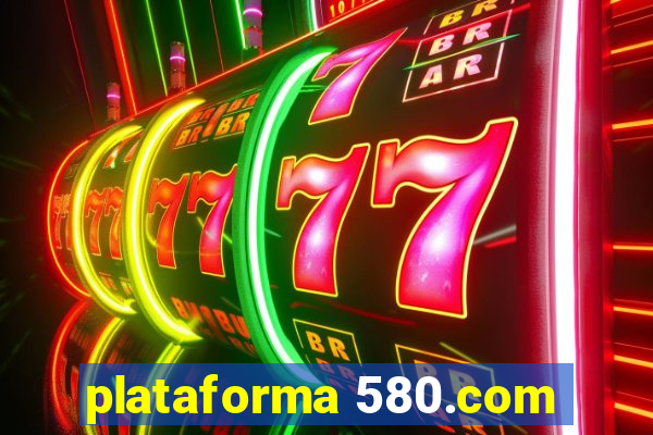 plataforma 580.com