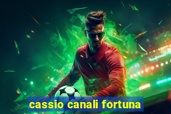 cassio canali fortuna