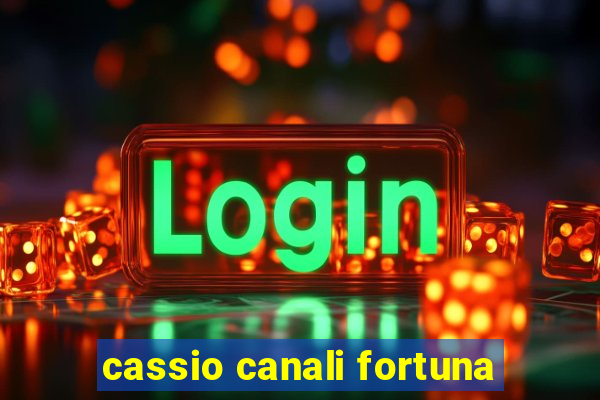 cassio canali fortuna