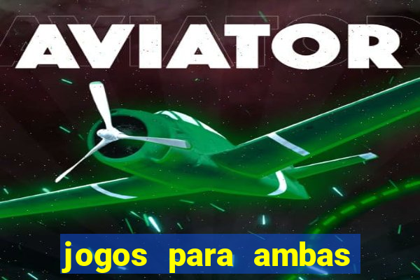 jogos para ambas marcam hoje