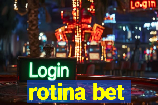 rotina bet