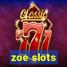 zoe slots