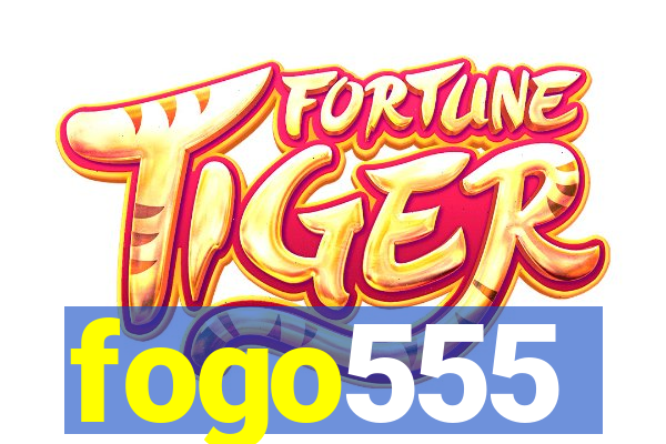 fogo555
