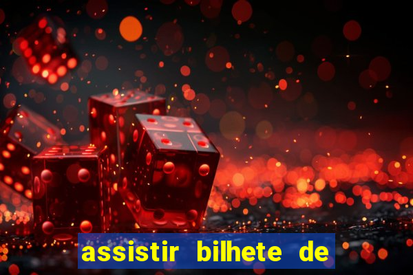 assistir bilhete de loteria filme dublado