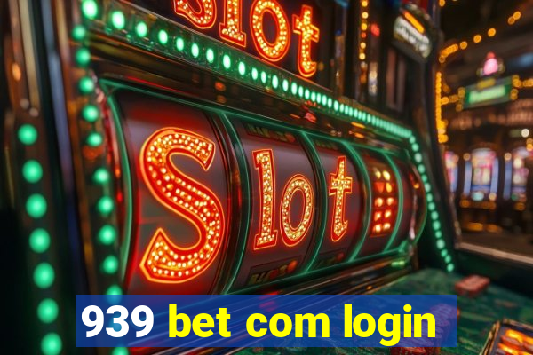 939 bet com login