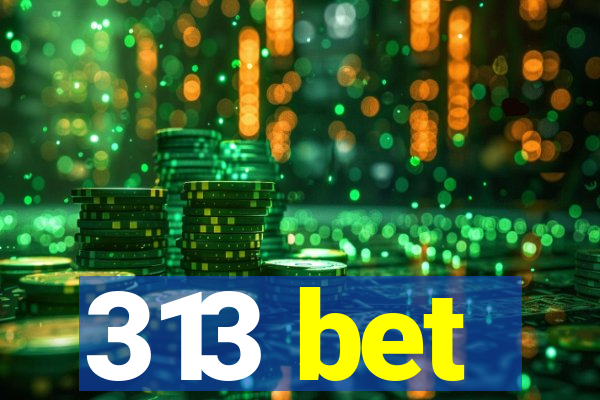 313 bet