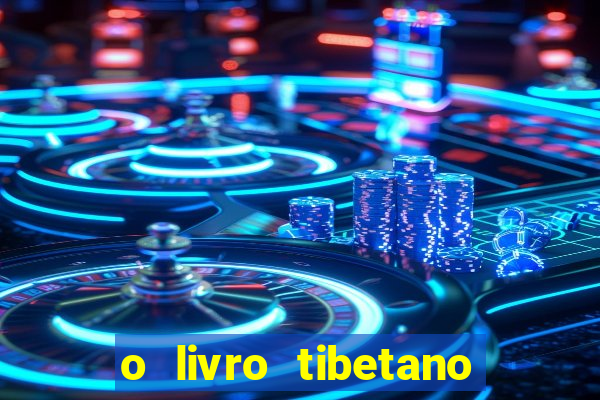 o livro tibetano dos mortos pdf completo