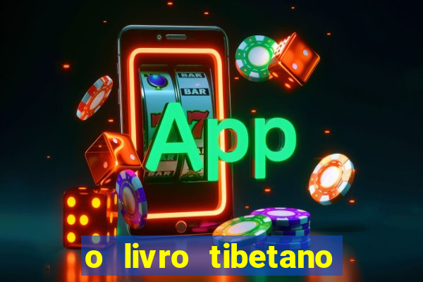 o livro tibetano dos mortos pdf completo