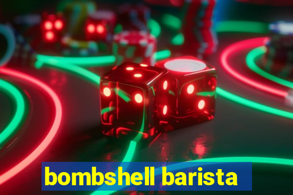 bombshell barista