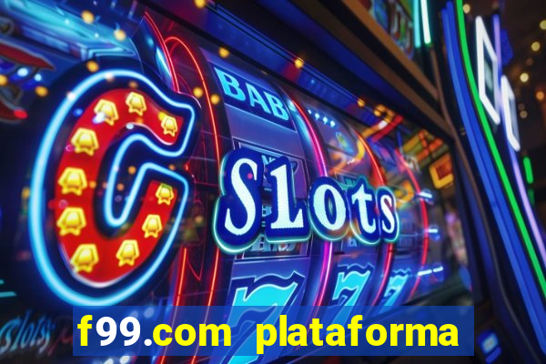 f99.com plataforma de jogos