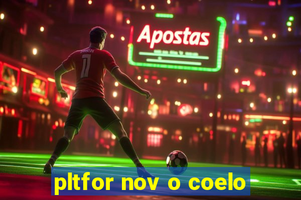 pltfor nov o coelo