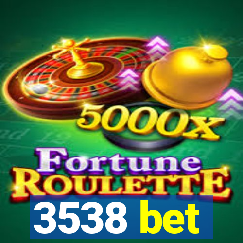 3538 bet