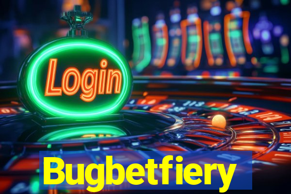 Bugbetfiery