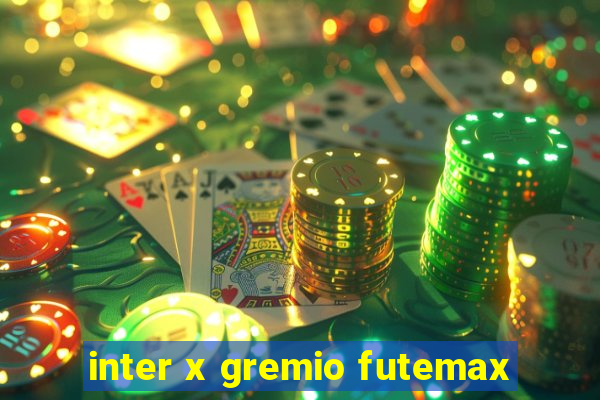 inter x gremio futemax