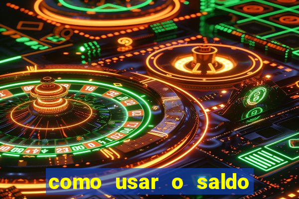 como usar o saldo da conta now big win