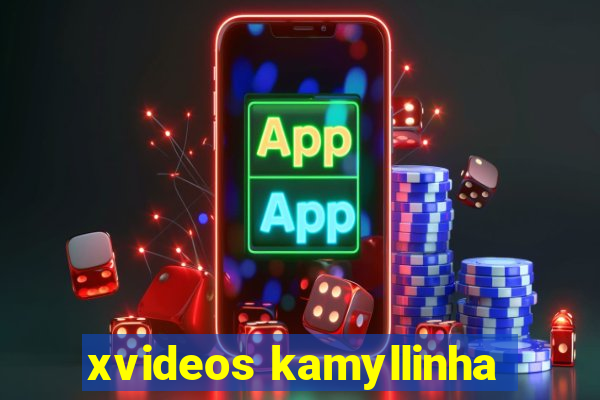 xvideos kamyllinha