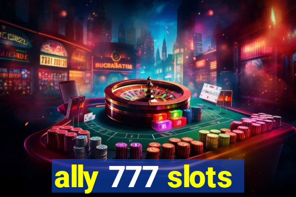 ally 777 slots