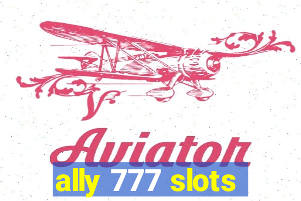 ally 777 slots