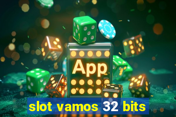 slot vamos 32 bits